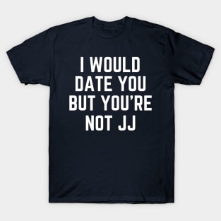 You're Not JJ OBX T-Shirt